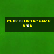 nhiệt độ laptop bao nhiêu