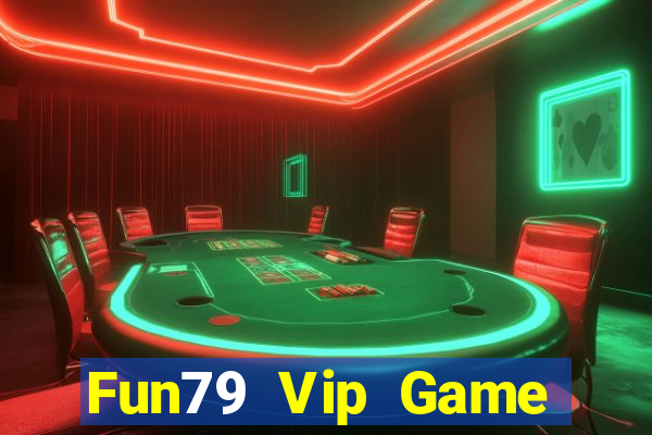 Fun79 Vip Game Bài Hot Nhất Hiện Nay