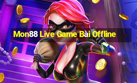 Mon88 Live Game Bài Offline