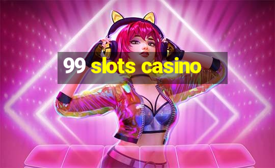 99 slots casino