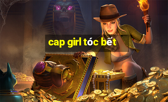 cap girl tóc bết