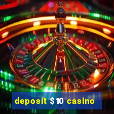 deposit $10 casino