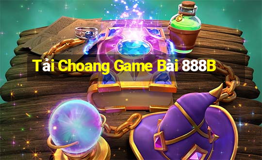 Tải Choang Game Bài 888B