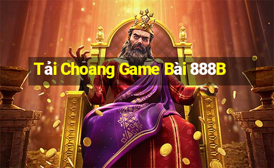 Tải Choang Game Bài 888B