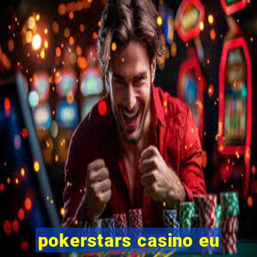 pokerstars casino eu