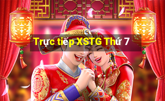 Trực tiếp XSTG Thứ 7