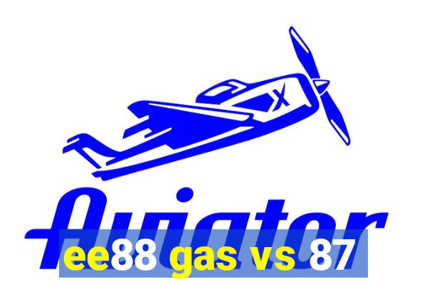 ee88 gas vs 87