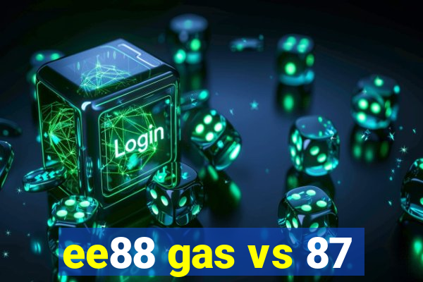 ee88 gas vs 87