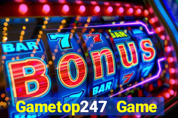 Gametop247 Game Bài Bốc Club