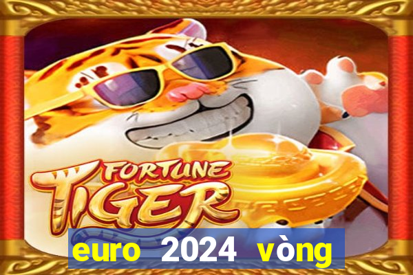 euro 2024 vòng loại bxh