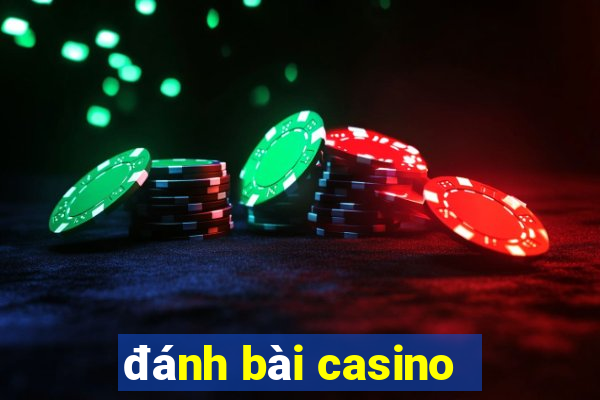 đánh bài casino