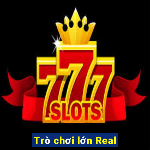 Trò chơi lớn Real