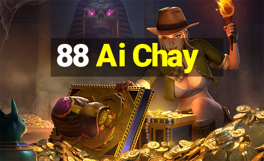 88 Ai Chay