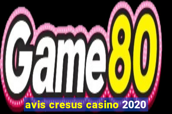 avis cresus casino 2020