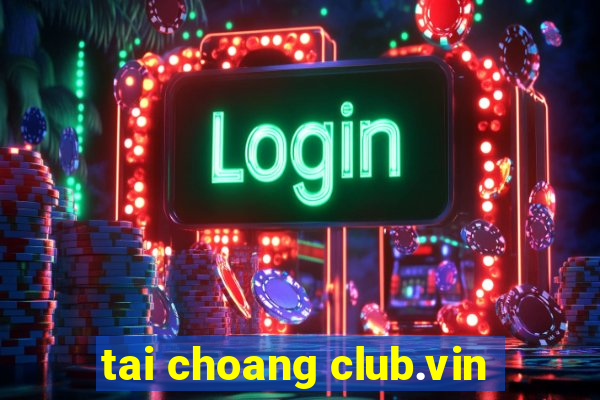 tai choang club.vin