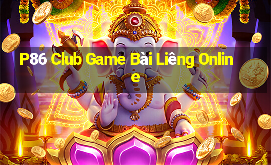 P86 Club Game Bài Liêng Online