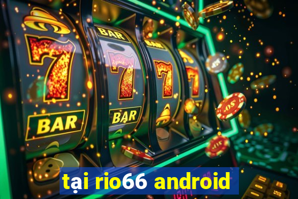 tại rio66 android