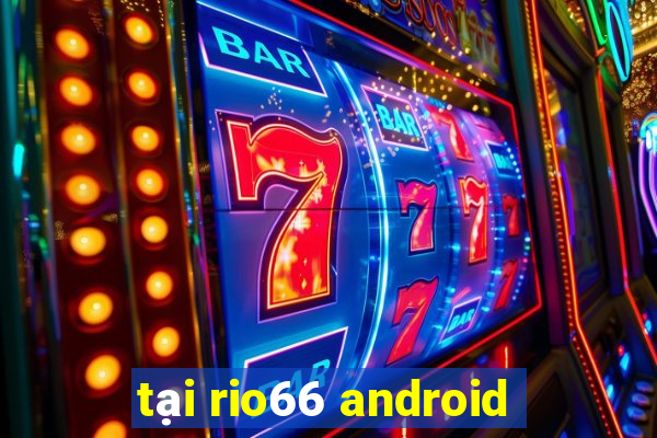 tại rio66 android