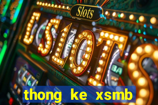 thong ke xsmb chinh xac nhat