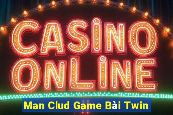 Man Clud Game Bài Twin