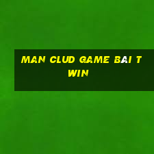 Man Clud Game Bài Twin