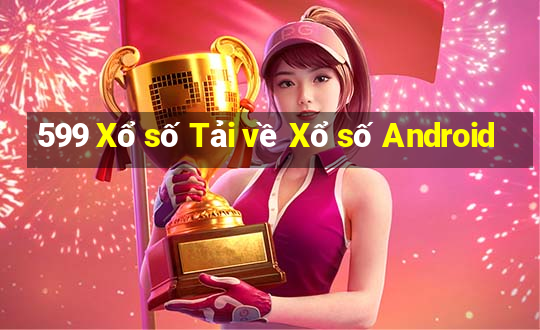 599 Xổ số Tải về Xổ số Android