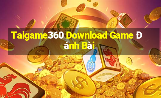 Taigame360 Download Game Đánh Bài