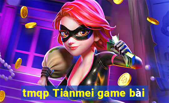 tmqp Tianmei game bài