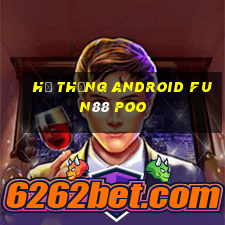 Hệ thống Android Fun88 POO