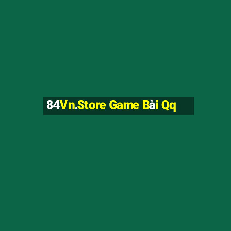 84Vn.Store Game Bài Qq