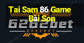 Tai Sam 86 Game Bài Son