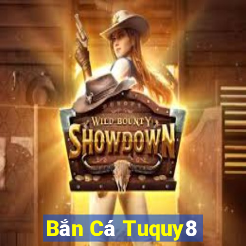 Bắn Cá Tuquy8