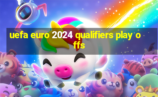 uefa euro 2024 qualifiers play offs