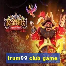 trum99 club game