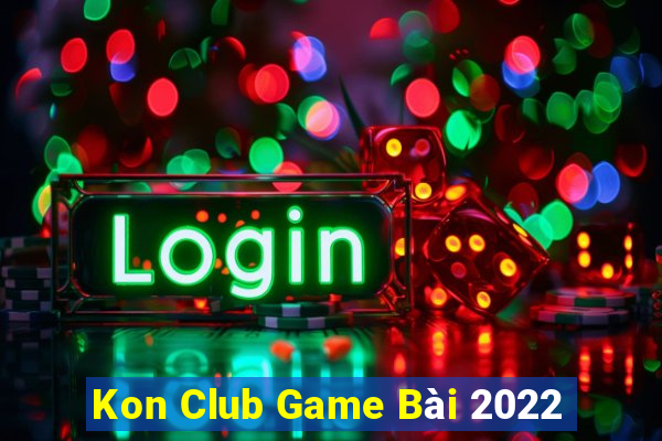 Kon Club Game Bài 2022