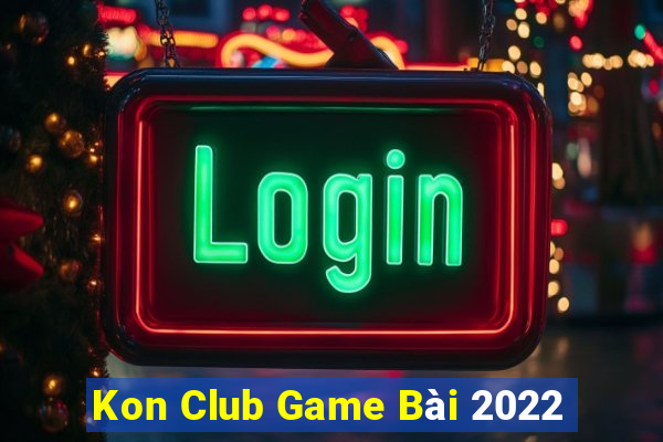 Kon Club Game Bài 2022