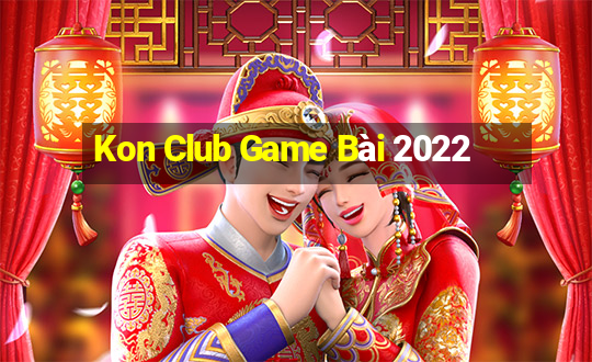 Kon Club Game Bài 2022