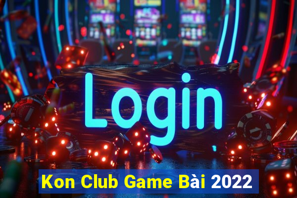 Kon Club Game Bài 2022