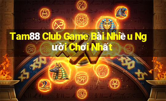 Tam88 Club Game Bài Nhiều Người Chơi Nhất