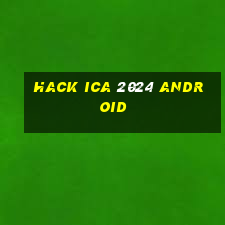 hack ica 2024 android