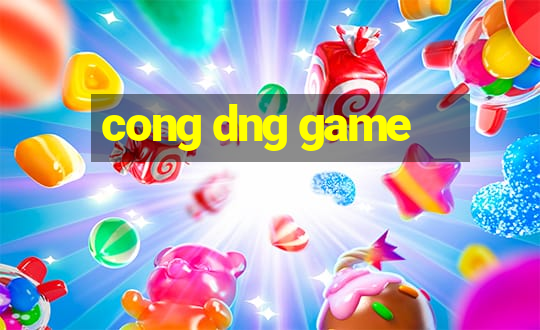 cong dng game