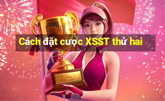 Cách đặt cược XSST thứ hai