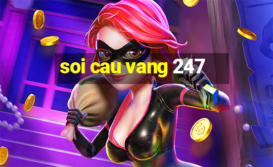 soi cau vang 247