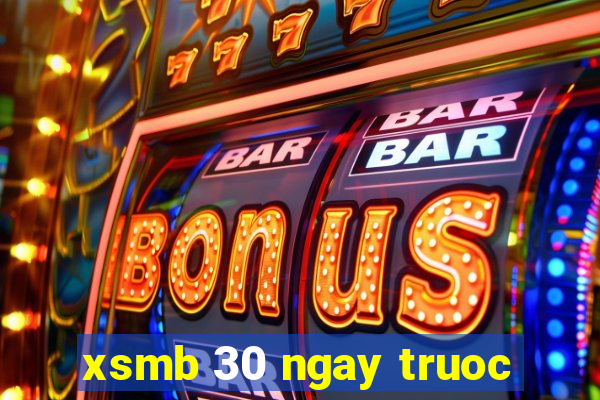 xsmb 30 ngay truoc