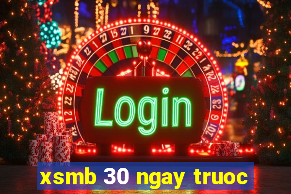 xsmb 30 ngay truoc