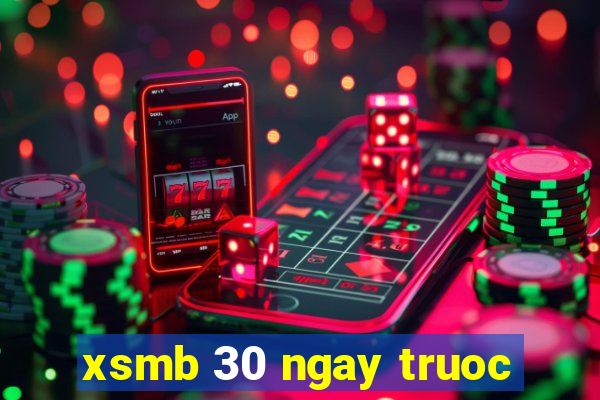 xsmb 30 ngay truoc