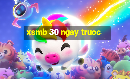 xsmb 30 ngay truoc