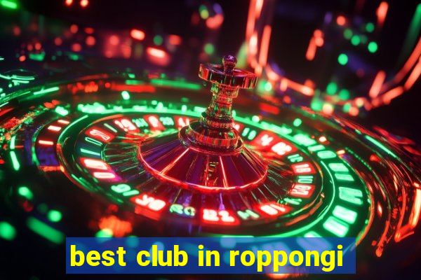 best club in roppongi