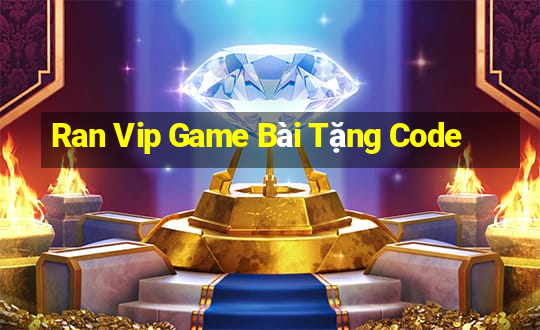 Ran Vip Game Bài Tặng Code