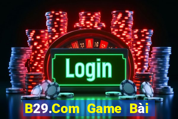 B29.Com Game Bài Online Hay